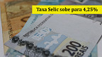 Copom decide elevar a Taxa Selic para 4,25% ao ano