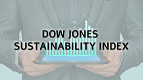 Índice Dow Jones de Sustentabilidade: veja as empresas brasileiras listadas Índice Dow Jones de Sustentabilidade: veja as empresas brasileiras listadas