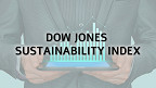 Índice Dow Jones de Sustentabilidade: veja as empresas brasileiras listadas