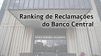 BC divulga ranking de reclamações do 4T21; veja a lista BC divulga ranking de reclamações do 4T21; veja a lista