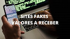 Valores a Receber: sites fake já enganaram mais de 567 mil pessoas Valores a Receber: sites fake já enganaram mais de 567 mil pessoas