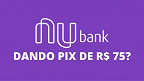 Nubank dando R$ 75? Entenda o novo golpe do WhatsApp e como se proteger