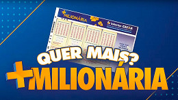 +Milionária: prêmio está em R$ 30 milhões; próximo sorteio é no sábado, dia 4