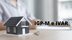 IGP-M e IVAR: conheça os índices que impactam no seu aluguel
