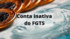 O que é a conta inativa do FGTS? Como consultar e sacar?