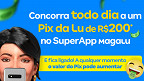 Magalu: ative carteira digital e concorra a PIX de R$ 200 todos os dias