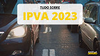 IPVA: saiba tudo sobre o imposto e se prepare em 2023