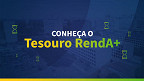 O que é o Tesouro RendA+, nova Modalidade do Tesouro Direto?