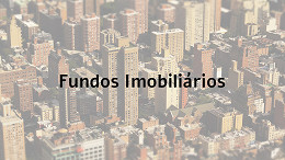 Fundos Imobiliários (FIIs): o que são e quais os benefícios (ou não) destes ativos
